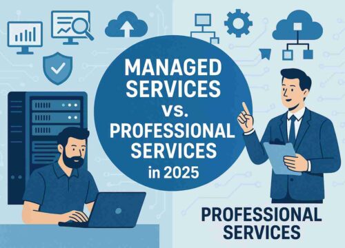Managed Services vs. Professional Services: What’s Best for Your Business in 2025